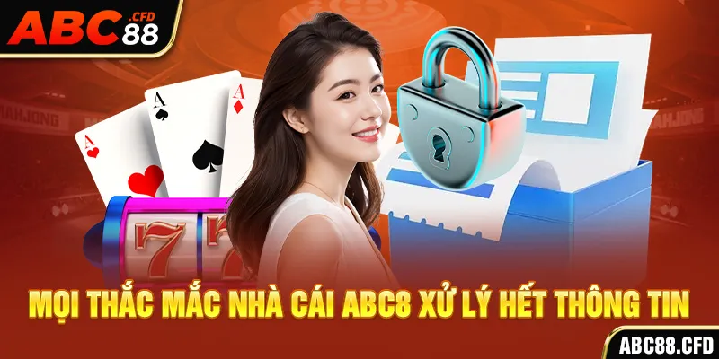 Mọi thắc mắc nhà cái ABC8 xử lý hết thông tin