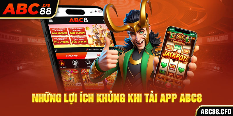 Những lợi ích khủng khi tải app ABC8