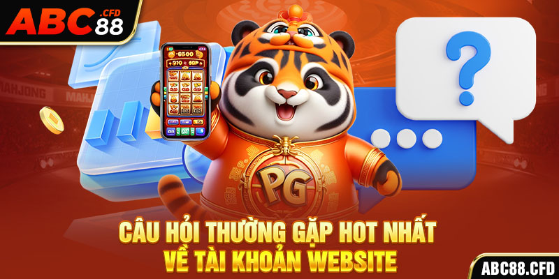 Câu hỏi thường gặp hot nhất về tài khoản website