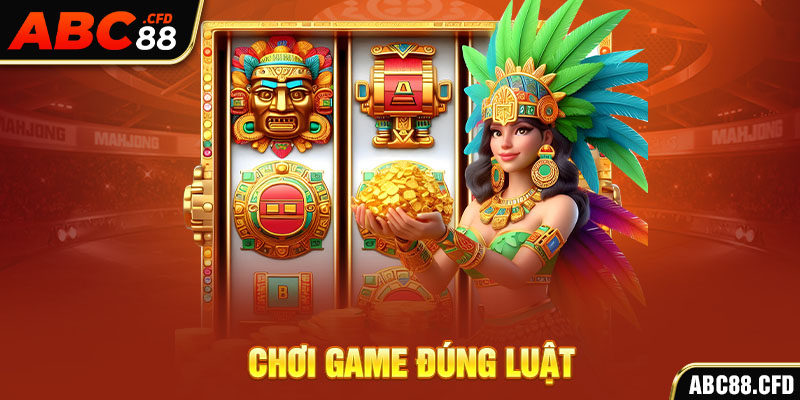 Chơi game đúng luật