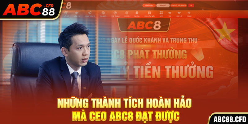 Những thành tích hoàn hảo mà CEO ABC8 đạt được